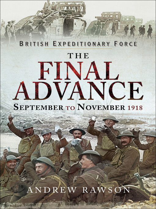 Title details for The Final Advance, September to November 1918 by Andrew Rawson - Available